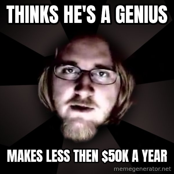 typical atheist meme: Thinks he's a genius / Makes less then $50k a year