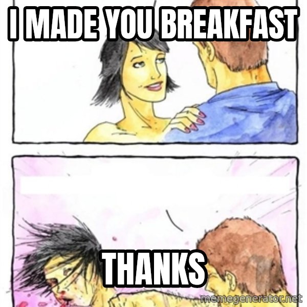 Alpha Boyfriend meme: I made you breakfast / thanks