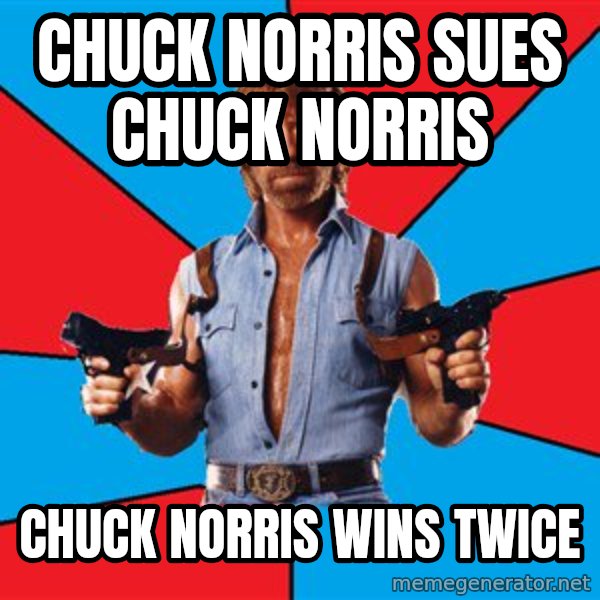 Chuck Norris  meme: Chuck Norris sues Chuck Norris / Chuck norris wins twice