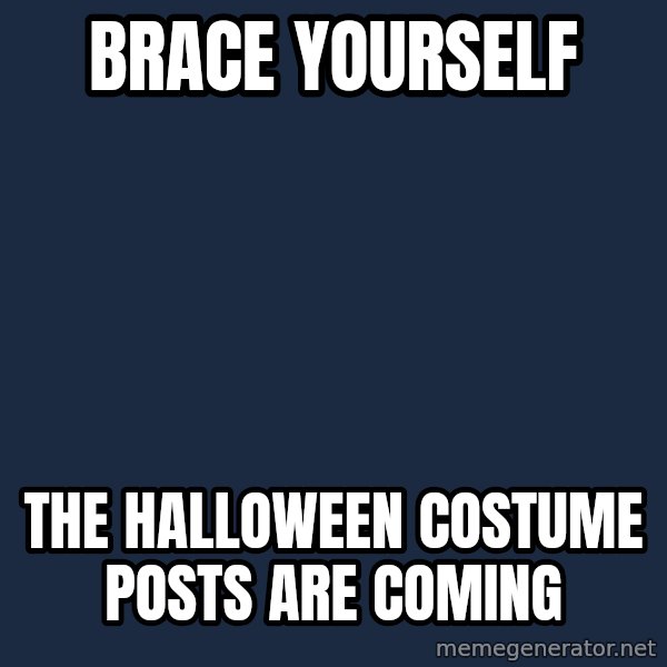 Winter is Coming meme: brace yourself / the halloween costume posts are coming