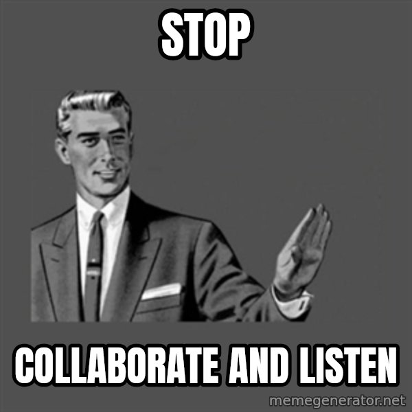Grammar Guy meme: Stop / Collaborate and listen