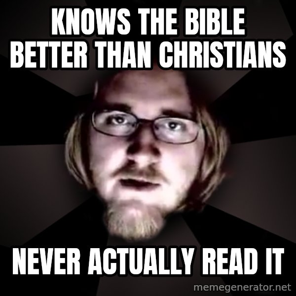 typical atheist meme: knows the bible better than christians / never actually read it