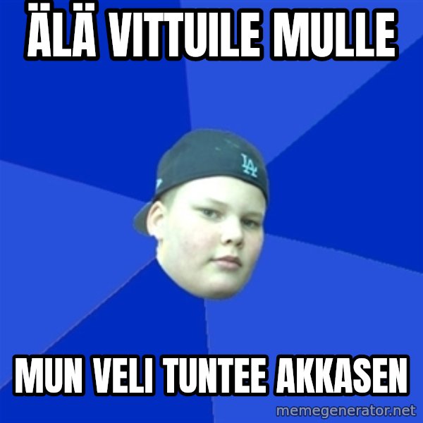 Jonnen Neuvo meme: älä vittuile mulle / mun veli tuntee akkasen