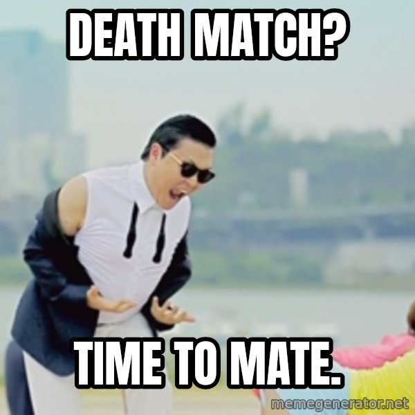 Gangnam Style meme: death match? / time to mate.