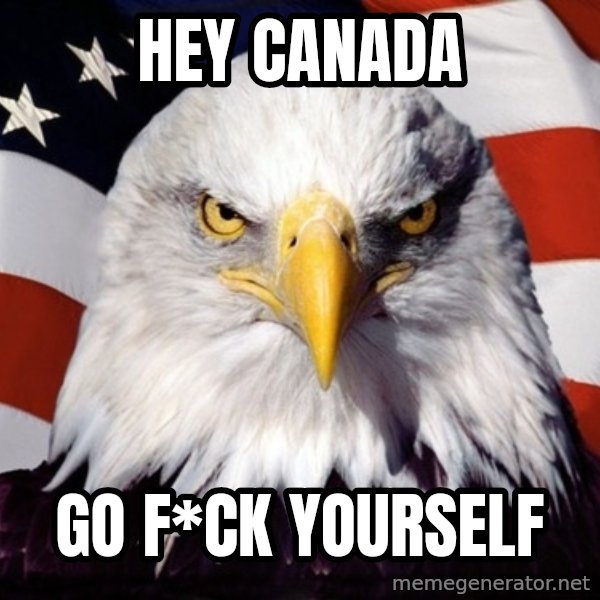 American Pride Eagle meme: hey canada / go f*ck yourself