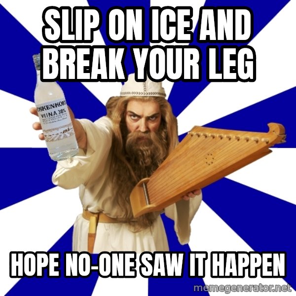 FinnishProblems meme: slip on ice and break your leg / hope no-one saw it happen