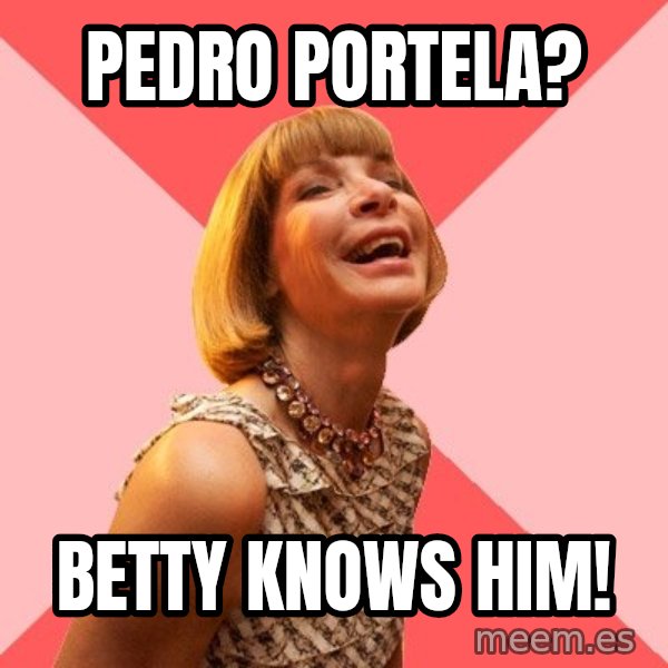 Amused Anna Wintour meme: Pedro portela? / Betty knows him!