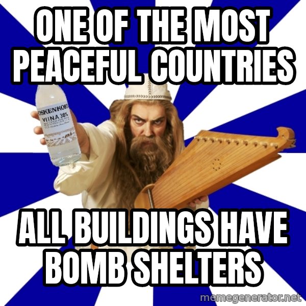 FinnishProblems meme: One of the most peaceful countries / ALL buildings have bomb shelters