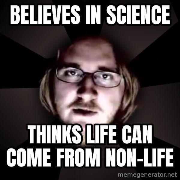 typical atheist meme: believes in science / thinks life can come from non-life