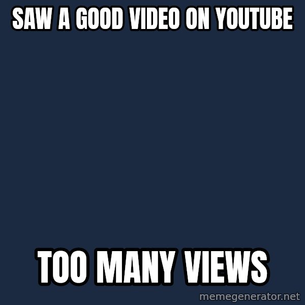 Hipster Ariel meme: saw a good video on youtube / too many views