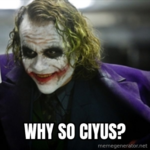 joker meme: why so ciyus?
