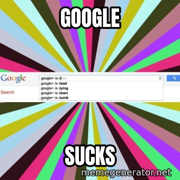 Google meme: google / sucks