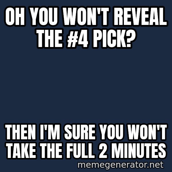 Surprised Philip Rivers meme: oh you won't reveal The #4 pick? / then I'm sure you won't take the full 2 minutes