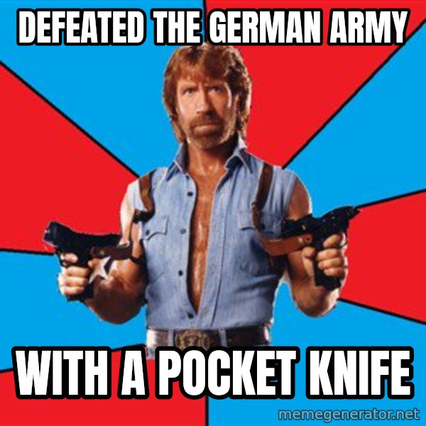 Chuck Norris  meme: defeated the german army / with a pocket knife