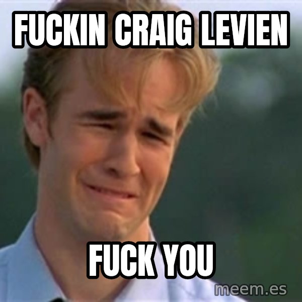 James Van Der Beek meme: Fuckin craig levien / fuck you