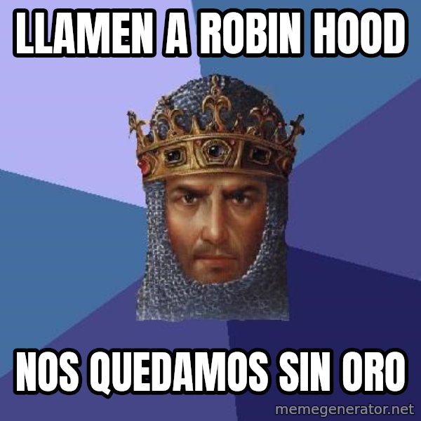 Age Of Empires meme: llamen a robin hood / nos quedamos sin oro