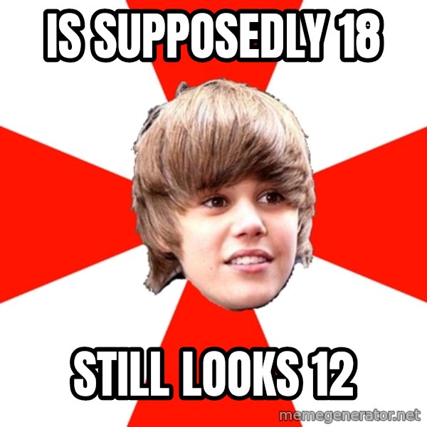 Justin Bieber meme: Is supposedly 18 / still looks 12