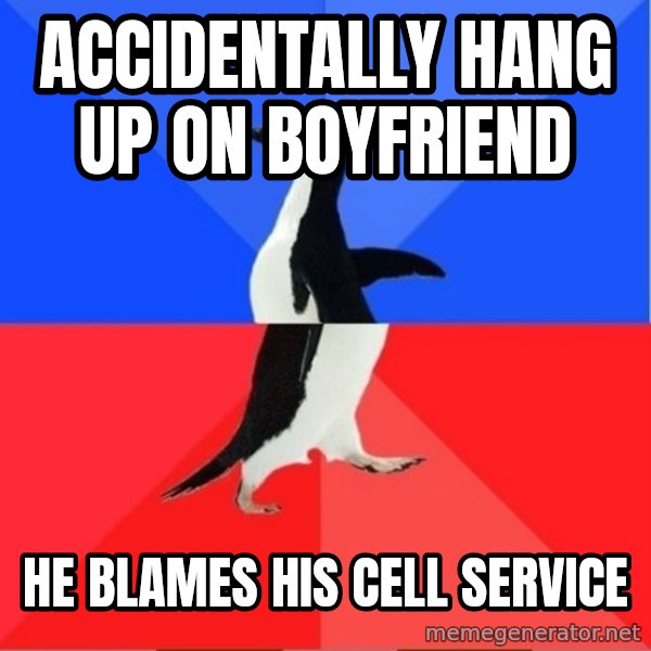 Socially Awkward to Awesome Penguin meme: accidentally hang up on boyfriend / he blames his cell service