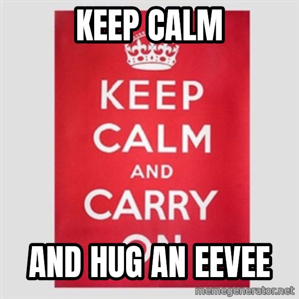 Keep Calm meme: Keep Calm / And hug an eevee