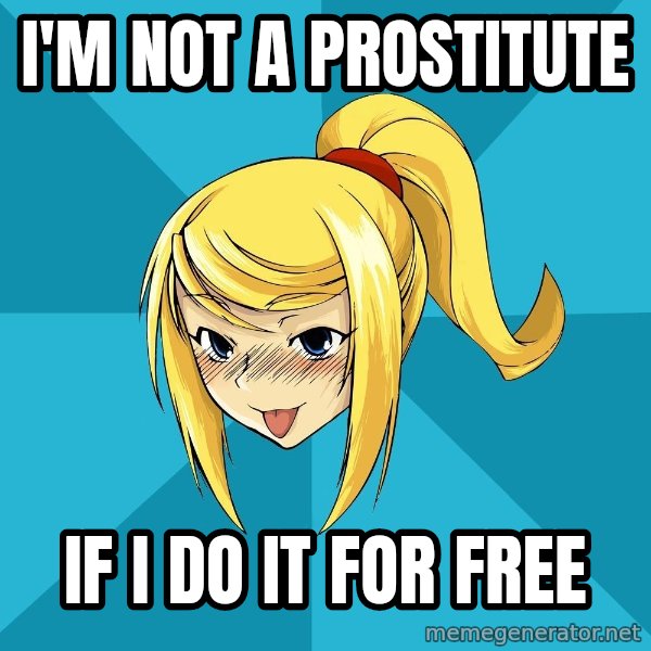 Horney Samus meme: I'm not a prostitute / If I do it for free