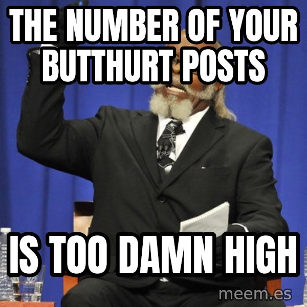 Jimmy Mac meme: The number of your butthurt posts / is too damn high