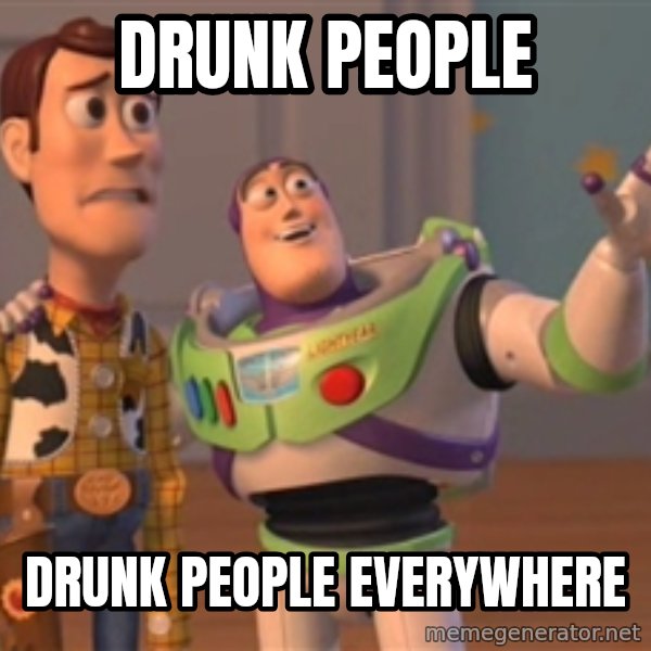 Tseverywhere meme: Drunk people / drunk people everywhere