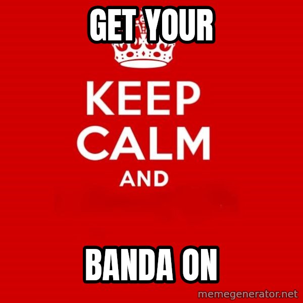Keep Calm 2 meme: Get YOUR / BANDA ON