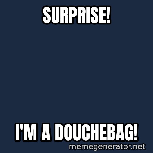 Surprised Philip Rivers meme: Surprise! / I'm a Douchebag!