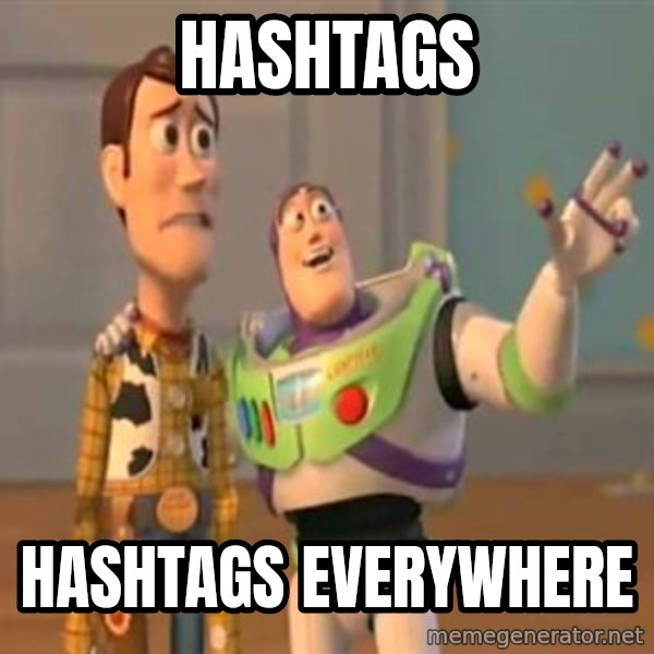 X, X Everywhere  meme: HASHTAGS / HASHTAGS EVERYWHERE