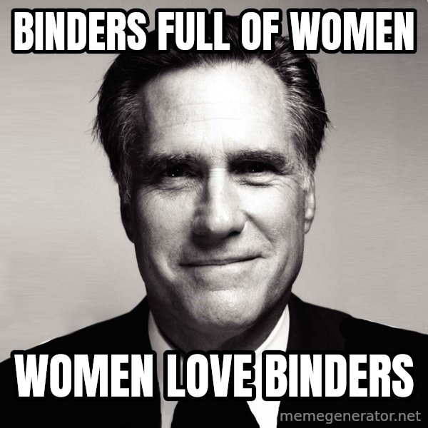 RomneyMakes.com meme: Binders full of Women / Women Love Binders
