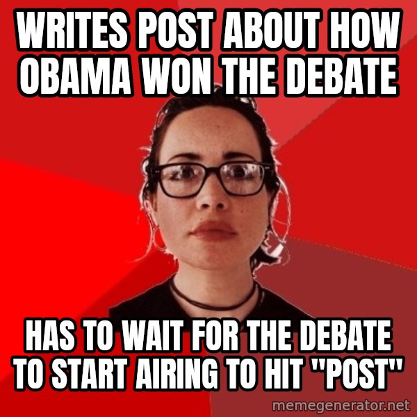Liberal Douche Garofalo meme: writes post about how obama won the debate / has to wait for the debate to start airing to hit "post"