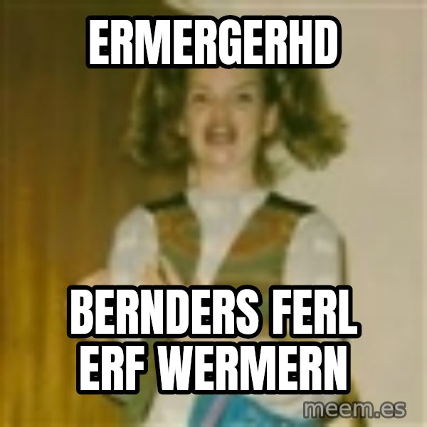 ermergerd girl  meme: ERMERGERHD / BERNDERS FERL ERF WERMERN