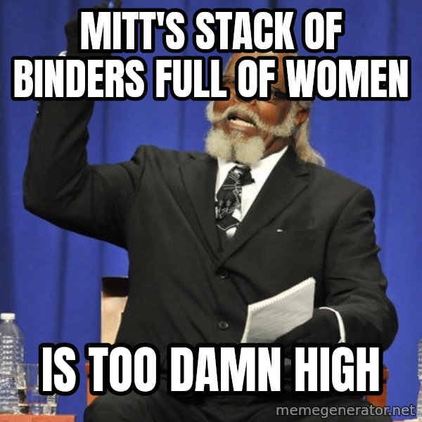 Rent Is Too Damn High meme: Mitt's Stack of Binders Full Of WOmen / Is Too DaMN hIGH