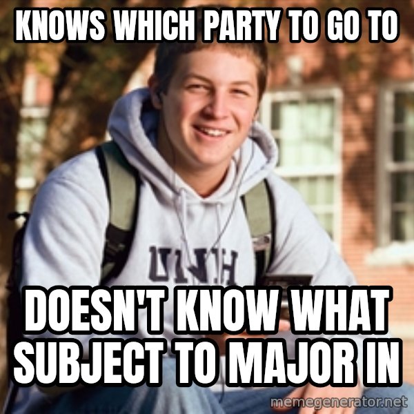 College Freshman meme: knows which party to go to / doesn't know what subject to major in