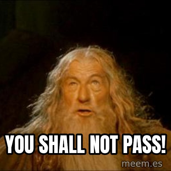 Gandalf meme: you shall not pass!