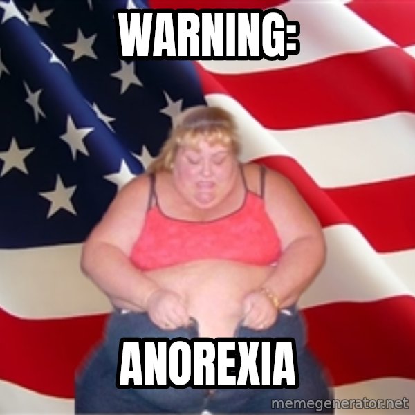 Asinine America meme: WARNING: / ANOREXIA