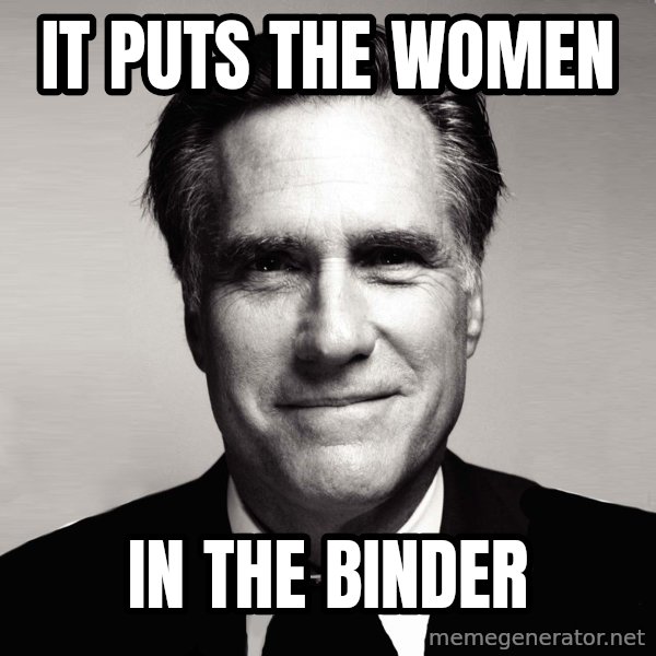 RomneyMakes.com meme: It Puts the women / in the binder