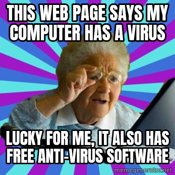 old lady meme: this web page says my computer has a virus / lucky for me, it also has free anti-virus software