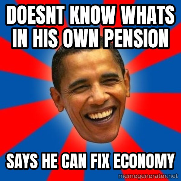 Obama meme: doesnt know whats in his own pension / says he can fix economy