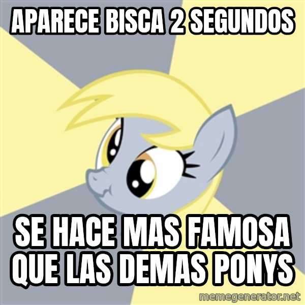 Badvice Derpy meme: Aparece bisca 2 segundos / se hace mas famosa que las demas ponys