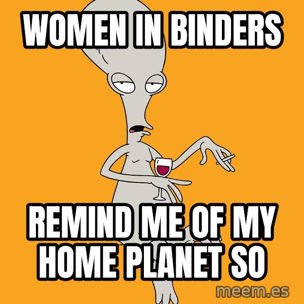 Evil Roger meme: women in binders / remind me of my home planet so