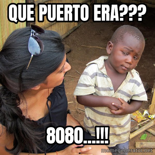 Skeptical African Child meme: que puerto era??? / 8080...!!!