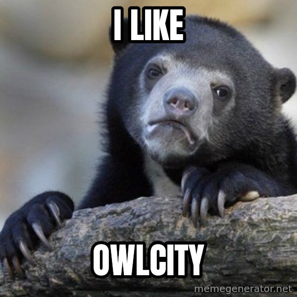 Confession Bear meme: I like / OWlcity