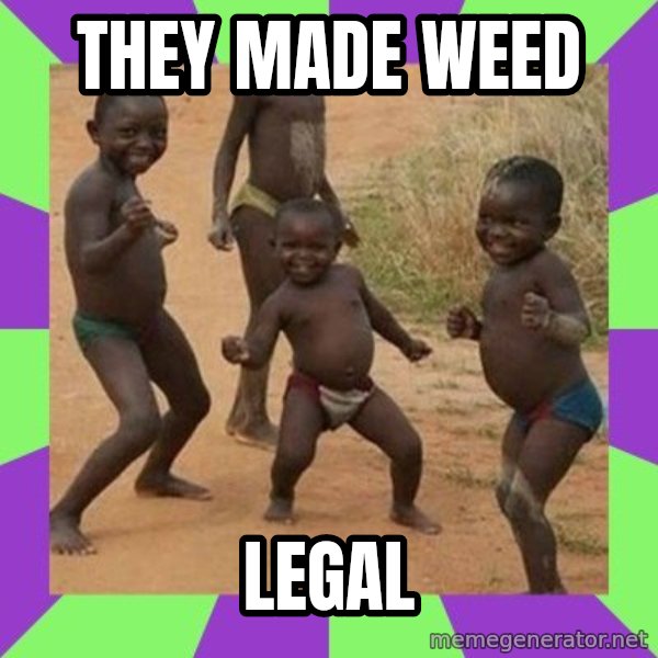 african children dancing meme: THEY MADE WEED / LEGAL