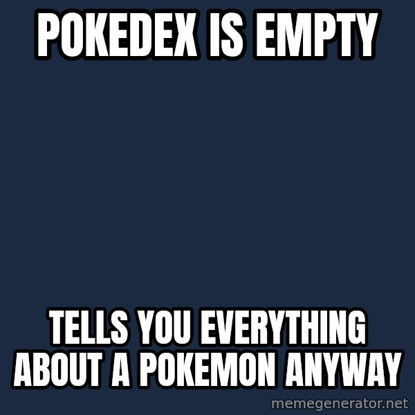 Professor Oak meme: Pokedex is empty / Tells you everything about a pokemon anyway