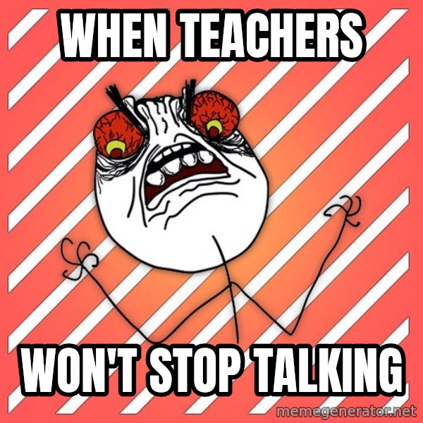 iHate meme: WHEN TEACHERS / WON'T STOP TALKING