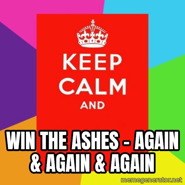Keep calm and meme: win the ashes - again & again & again