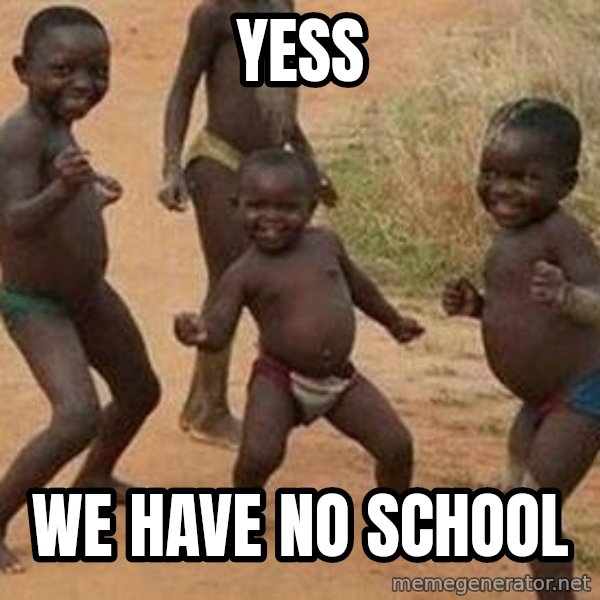 african children dancing meme: YESS / We Have no school