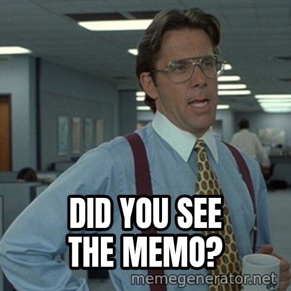 Bill Lumbergh Office Space meme: DID You SEE the Memo?