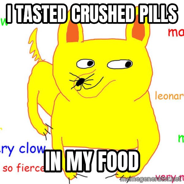 Grumpy Cat  meme: i tasted crushed pills / in my food